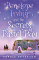 Book cover of: Penelope Irving and the Secrets of Pastel Bay. By: Sophie Peterson