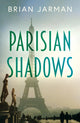Book cover of: Parisian Shadows. By: Brian Jarman