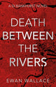 Book cover of: Death Between The Rivers