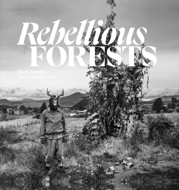 Book cover of: Rebellious Forests. By: L. A. M. HROCH