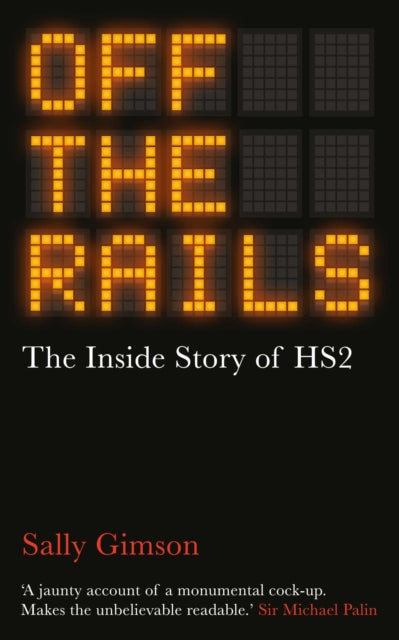Off The Rails, The Inside Story of HS2 9781836430179 Sally Gimson