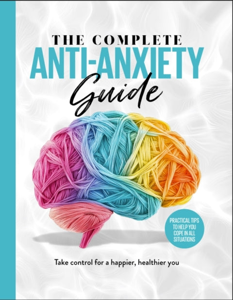 The Complete Anti-Anxiety Guide