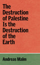 Book cover of: Destruction of Palestine Is the Destruction of the Earth