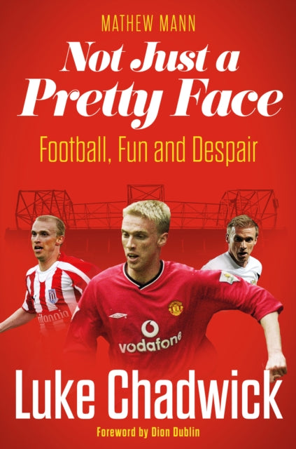 Book cover of: Not Just a Pretty Face. By: Luke Chadwick