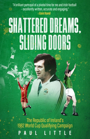 Shattered Dreams, Sliding Doors, The Republic of Ireland’s 1982 World Cup Qualifying Campaign