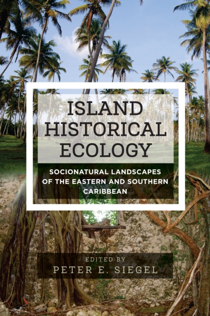 Book cover of: Island Historical Ecology. By: SIEGEL, PETER E.