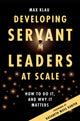 Book cover of: Developing Servant Leaders at Scale