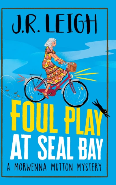 Foul Play at Seal Bay, The start of a page-turning cozy murder mystery series from MILLION COPY BESTSELLER J.R. Leigh 9781837514557 Judy Leigh