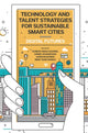 Book cover of: Technology and Talent Strategies for Sustainable Smart Cities. By: Sumesh Singh Dadwal