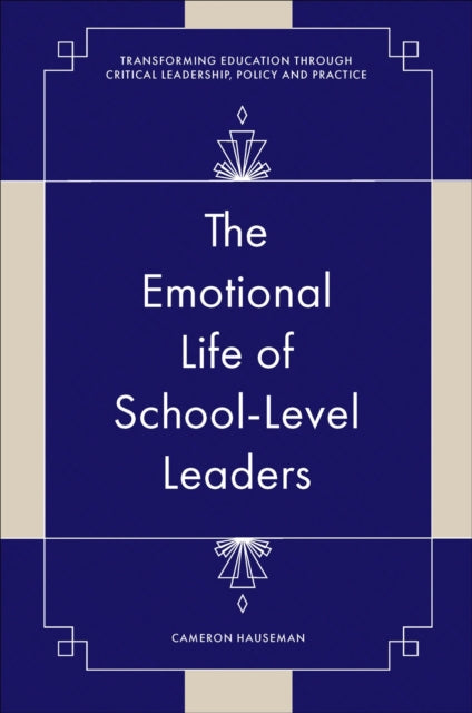 Book cover of: Emotional Life of School-Level Leaders. By: Cameron Hauseman