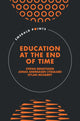 Book cover of: Education at the End of Time