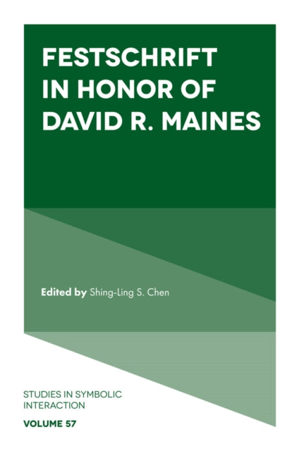 Book cover of: Festschrift in Honor of David R. Maines. By: Shing-Ling S. Chen