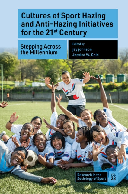 Book cover of: Cultures of Sport Hazing and Anti-Hazing Initiatives for the 21st Century. By: jay johnson