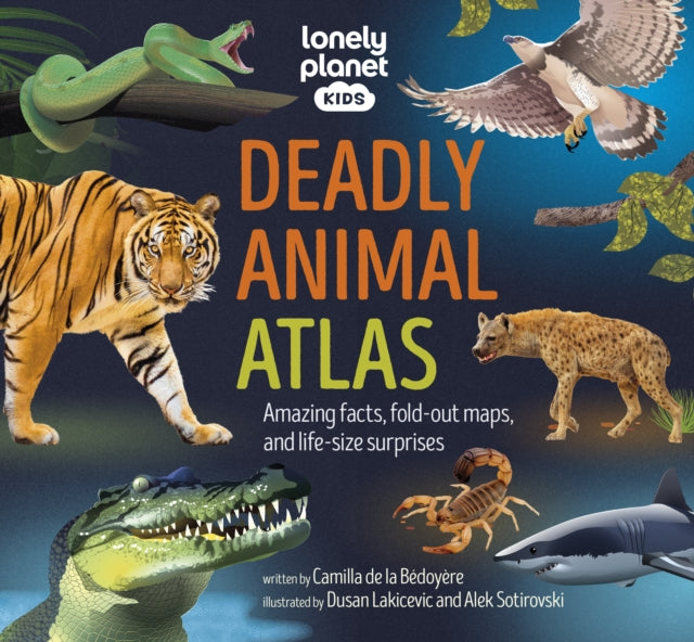 Lonely Planet Kids Deadly Animal Atlas, Amazing facts, fold-out maps, and life-size surprises 9781837582624 Lonely Planet