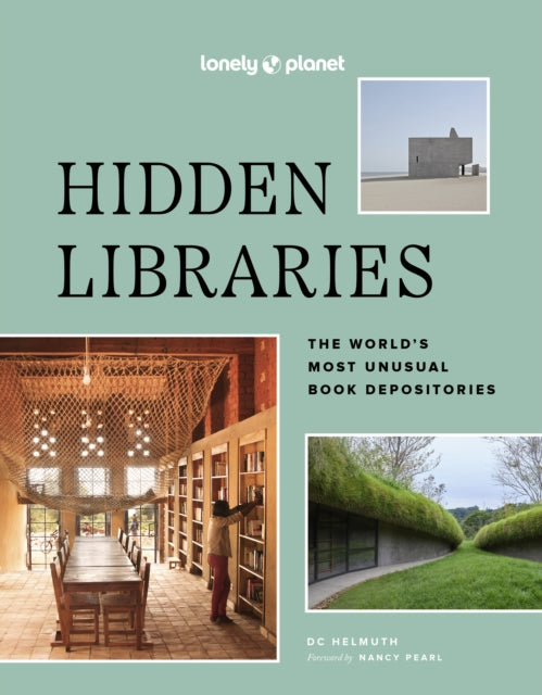 Lonely Planet Hidden Libraries, The World’s Most Unusual Book Depositories 9781837582723 Lonely Planet