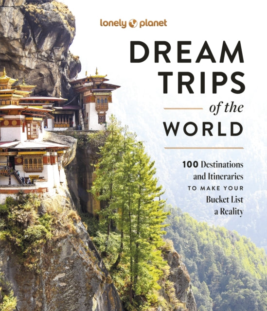 Lonely Planet Dream Trips of the World, Detailed Itineraries | Travel Like a Local | Insider Tips | Covers 100 Destinations and Itineraries to make your Bucket List a Reality 9781837583027 Lonely Planet