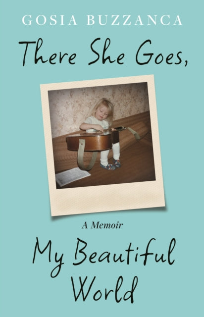 There She Goes, My Beautiful World 9781837600151 BUZZANCA, GOSIA