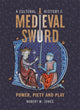 Book cover of: Cultural History of the Medieval Sword. By: Robert W. Jones