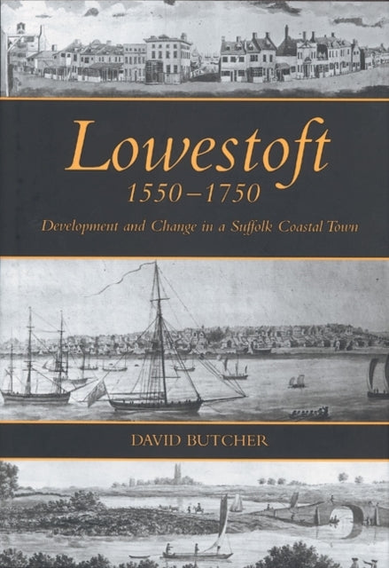 Book cover of: Lowestoft, 1550-1750. By: Butcher, David