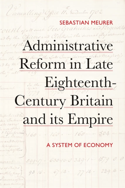 Book cover of: Administrative Reform in Late Eighteenth-Century Britain and its Empire