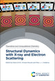 Book cover of: Structural Dynamics with X-ray and Electron Scattering. By: Kasra Amini