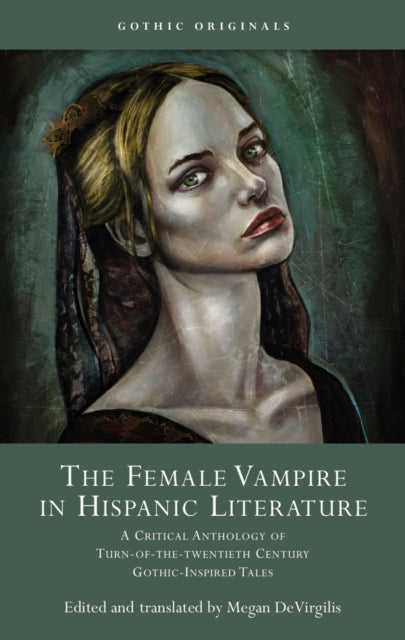Book cover of: Female Vampire in Hispanic Literature. By: Megan DeVirgilis
