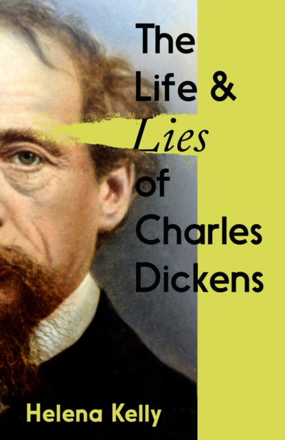 Book cover of: Life and Lies of Charles Dickens. By: Helena KELLY