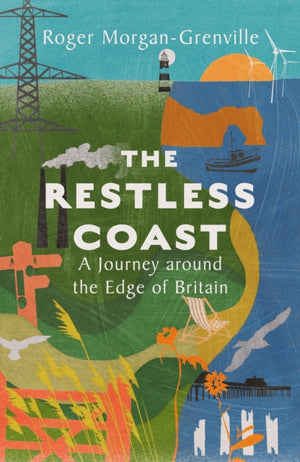 Restless Coast, A Journey around the Edge of Britain