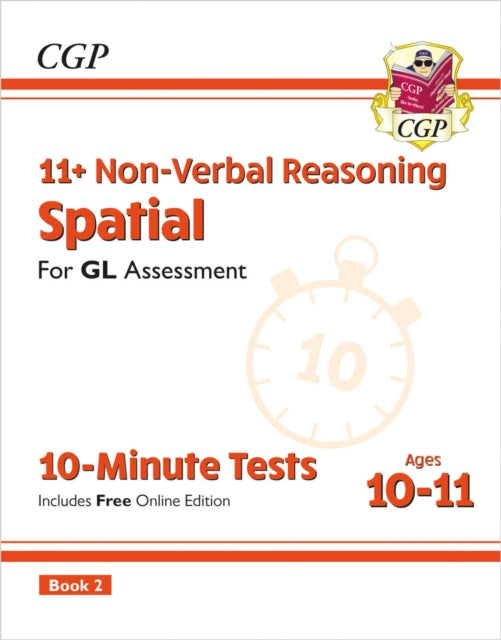 Book cover of: 11+ GL 10-Minute Tests: Non-Verbal Reasoning Spatial - Ages 10-11 Book 2 (with Online Edition)