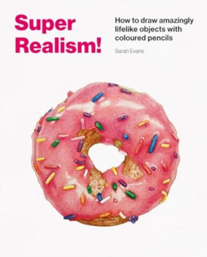 Super Realism!, How to Draw Amazingly Lifelike Drawing with Coloured Pencils