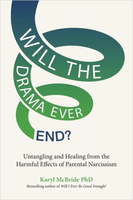 Book cover of: Will the Drama Ever End?. By: Karyl McBride