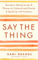 Book cover of: Say the Thing. By: Kami Orange