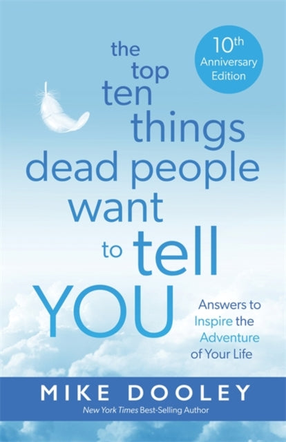 Book cover of: Top Ten Things Dead People Want to Tell YOU. By: Mike Dooley