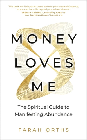 Money Loves Me, The Spiritual Guide to Manifesting Abundance