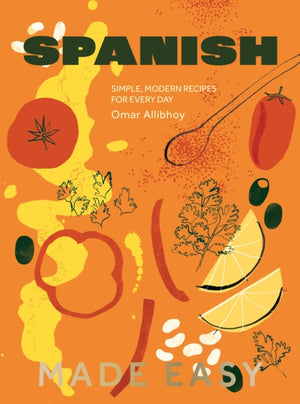 Spanish Made Easy, Simple, Modern Recipes for Every Day
