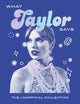 Book cover of: What Taylor Says. By: Quadrille