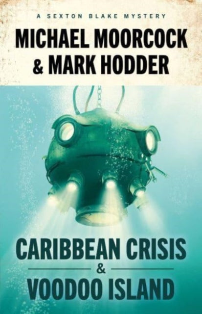 Book cover of: Sexton Blake: Caribbean Crisis & Voodoo Island. By: Michael Moorcock