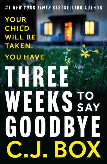 Book cover of: Three Weeks to Say Goodbye. By: C. J. Box