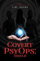 Book cover of: Covert PsyOps: Shield. By: J. M. Adams