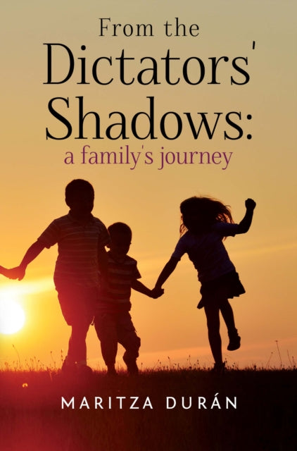 Book cover of: From the Dictators' Shadows: A Family's Journey
