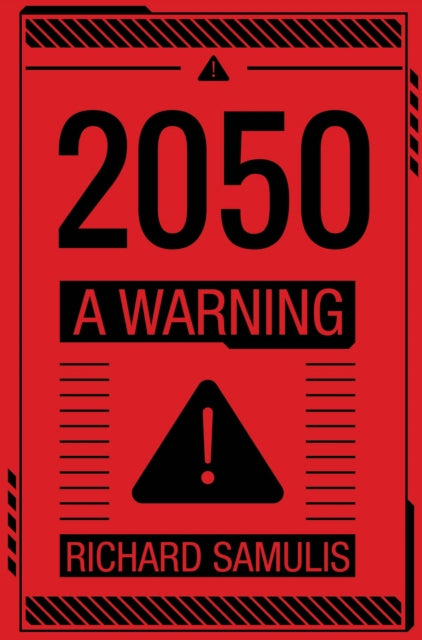 Book cover of: 2050: A Warning. By: Richard Samulis