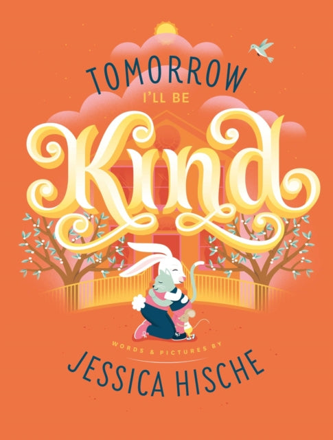 Book cover of: Tomorrow I'll Be Kind