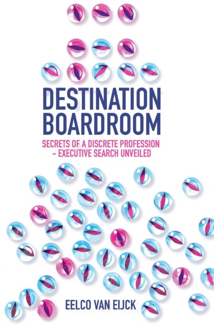 Book cover of: Destination Boardroom. By: Eelco van Eijck