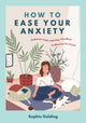 Book cover of: How to Ease Your Anxiety
