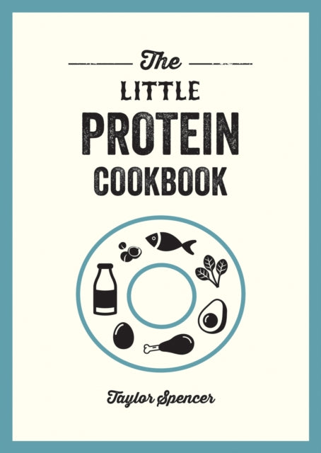 Book cover of: Little Protein Cookbook. By: Taylor Spencer