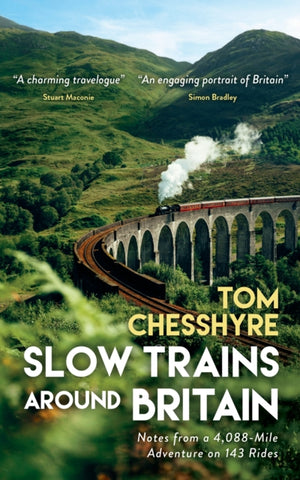 Slow Trains Around Britain, Notes from a 4,088-Mile Adventure on 143 Rides