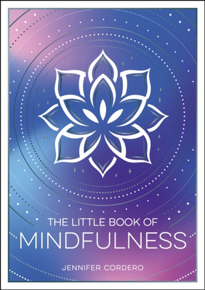Little Book of Mindfulness, An Introduction to the Art of Being Present