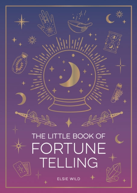 Little Book of Fortune Telling, An Introduction to the Art of Divination 9781837996759 Elsie Wild