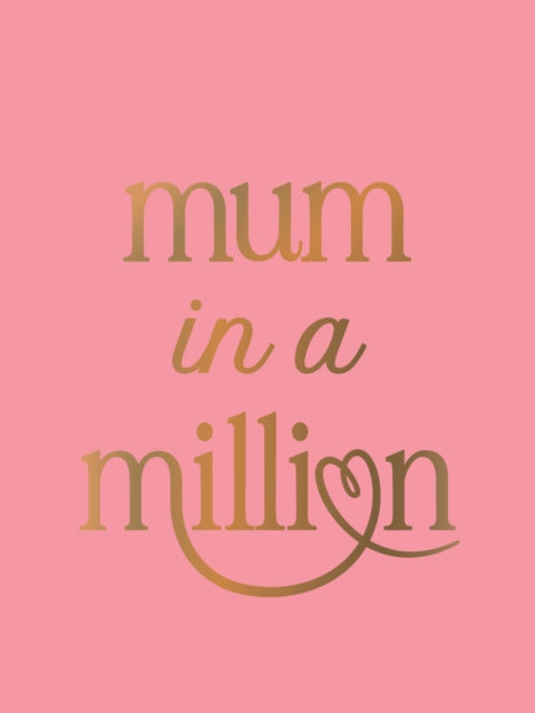 Mum in a Million, The Perfect Gift to Give to Your Mum 9781837998173 Summersdale Publishers