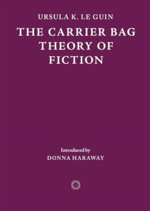 Carrier Bag Theory of Fiction